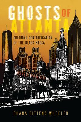 Ghosts of Atlanta: Cultural Gentrification of the Black Mecca