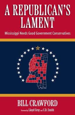 A Republican's Lament: Mississippi Needs Good Government Conservatives