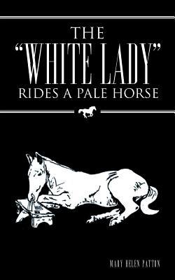 The "White Lady" Rides a Pale Horse