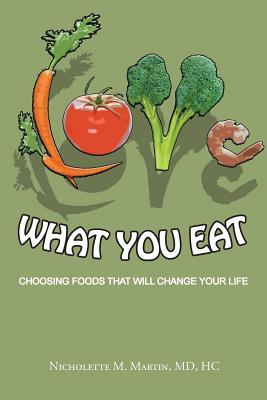 Love What You Eat: Choosing Foods That Will Change Your Life