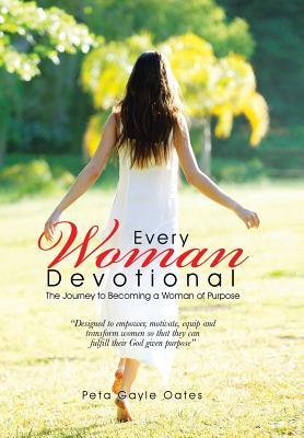 Every Woman Devotional: The Journey to Becoming a Woman of Purpose