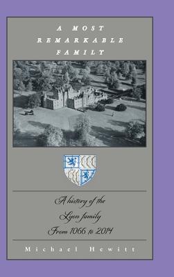 A Most Remarkable Family: A History of the Lyon Family from 1066 to 2014