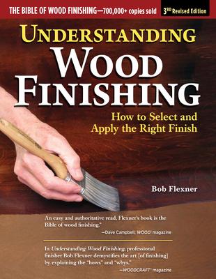 Understanding Wood Finishing, 3rd Revised Edition: How to Select and Apply the Right Finish Subscription