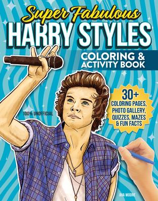 Super Fabulous Harry Styles Coloring & Activity Book: 30+ Coloring Pages, Photo Gallery, Word Searches, Quizzes & Fun Facts