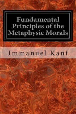 Fundamental Principles of the Metaphysic Morals