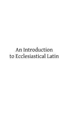 An Introduction to Ecclesiastical Latin