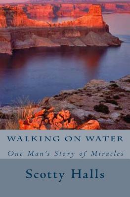 Walking on Water: One Man's Story of Miracles