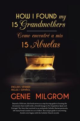 How I Found My 15 Grandmothers -Como Encontre A Mis 15 Abuelas: A Step by Step Guide-Una Guia Paso a Paso