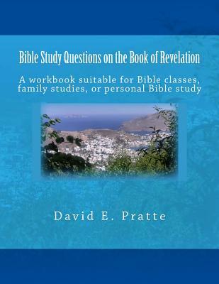 Bible Study Questions on the Book of Revelation: A workbook suitable for Bible classes, family studies, or personal Bible study