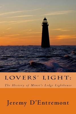 Lovers' Light: The History of Minot's Ledge Lighthouse