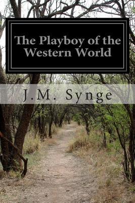 The Playboy of the Western World: A Comedy in Five Acts