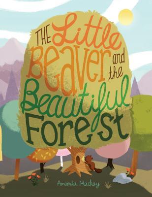 The Little Beaver and the Beautiful Forest: A children's book themed on the social and environmental issues surrounding sustainable forestry. Subscription