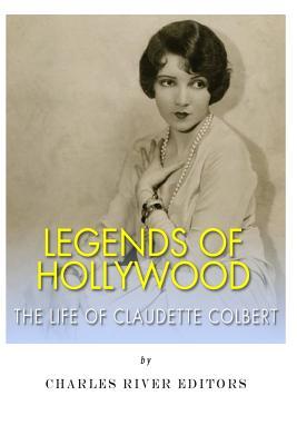 Legends of Hollywood: The Life Claudette Colbert