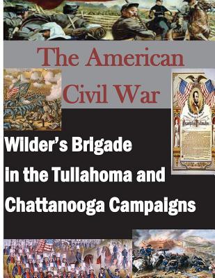 The American Civil War: Wilder's Brigade in the Tullahoma and Chattanooga Campalgns