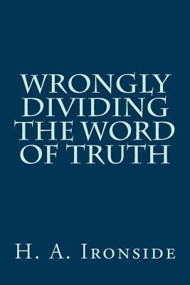 Wrongly Dividing The Word of Truth