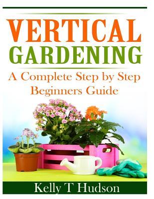 Vertical Gardening: A Complete Step By Step Guide for Beginners Subscription