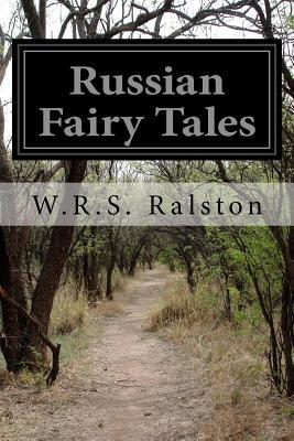 Russian Fairy Tales: A Choice Collection of Muscovite Folklore