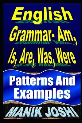 English Grammar- Am, Is, Are, Was, Were: Patterns and Examples Subscription
