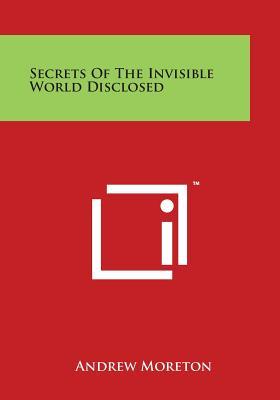 Secrets Of The Invisible World Disclosed