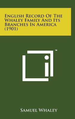 English Record of the Whaley Family and Its Branches in America (1901)