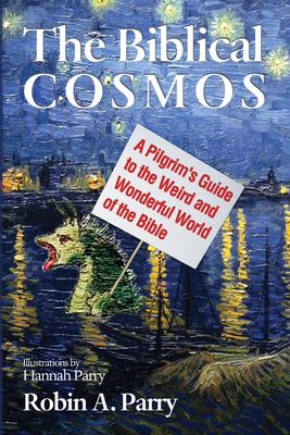The Biblical Cosmos: A Pilgrim's Guide to the Weird and Wonderful World of the Bible Subscription