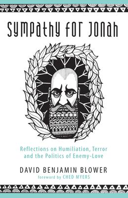 Sympathy for Jonah: Reflections on Humiliation, Terror and the Politics of Enemy-Love Subscription