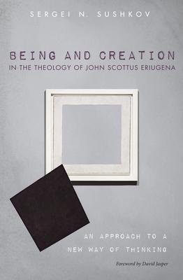 Being and Creation in the Theology of John Scottus Eriugena: An Approach to a New Way of Thinking Subscription