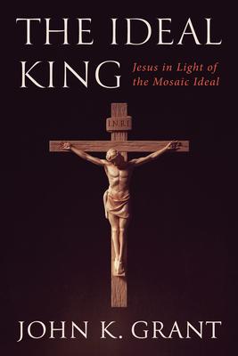 The Ideal King: Jesus in Light of the Mosaic Ideal Subscription
