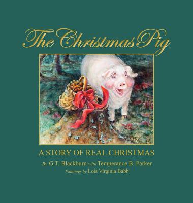 The Christmas Pig A Story of Real Christmas