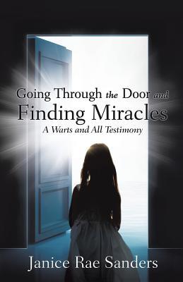 Going Through the Door and Finding Miracles: A Warts and All Testimony