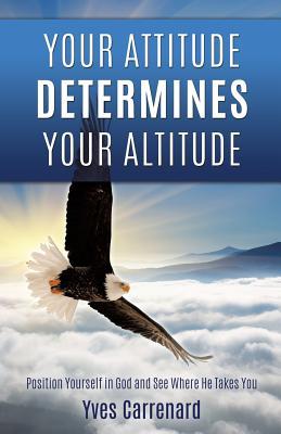 Your Attitude Determines Your Altitude