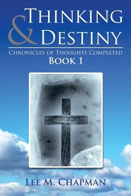 Thinking & Destiny: Chronicles of Thoughts Completed: Book 1