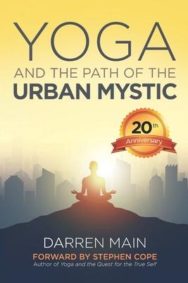 Yoga and the Path of the Urban Mystic: 4th Edition