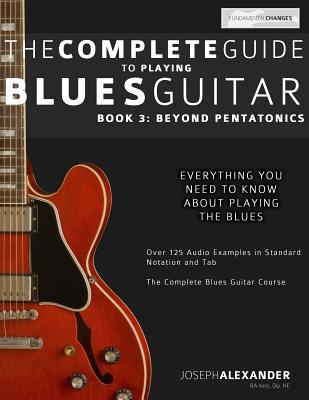 The Complete Guide to Playing Blues Guitar: Book Three - Beyond Pentatonics Subscription