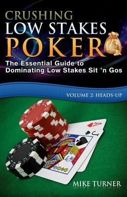 Crushing Low Stakes Poker: The Essential Guide to Dominating Low Stakes Sit 'n Gos, Volume 2: Heads-Up Subscription