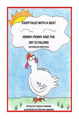 Henny-Penny and the Sky is Falling: This is an English Fairytale retold in rhyme and part of my Fairytales with a Beat colletcion.