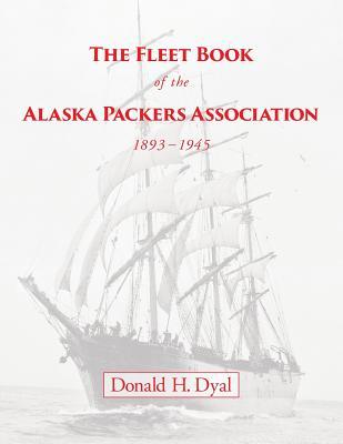 The Fleet Book of the Alaska Packers Association, 1893-1945: An Historical Overview and List