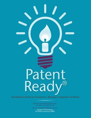 Patent Ready(R): Introductory Book for Executives, Managers, Engineers & Others