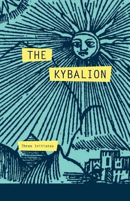 The Kybalion: A Study of The Hermetic Philosophy of Ancient Egypt and Greece