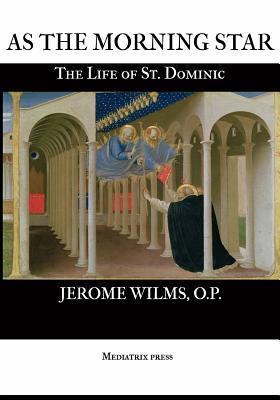 As the Morning Star: The Life of St. Dominic