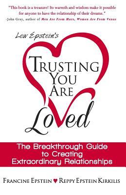 Trusting You Are Loved: The Breakthrough Guide to Creating Extraordinary Relationships Subscription