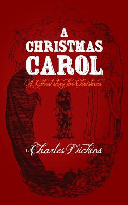 A Christmas Carol: Original and Unabridged