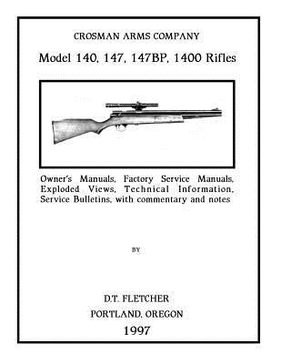 Crosman Arms Company Model 140, 147, 147BP, 1400 Rifles: Owner's Manuals, Factory Service Manuals, Exploded Views, Technical Information Service Bulle