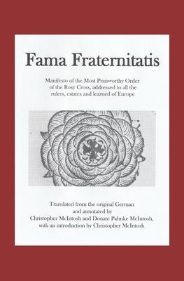 Fama Fraternitatis (engl): Manifesto of the Most Praiseworthy Order of the Rosy Cross, addressed to all the rulers, estates and learned of Europe