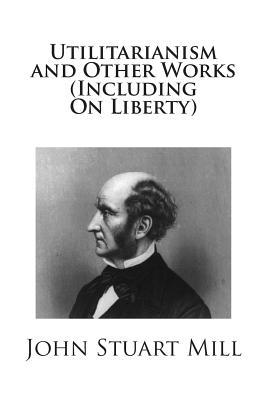 Utilitarianism and Other Works (Including On Liberty) Subscription