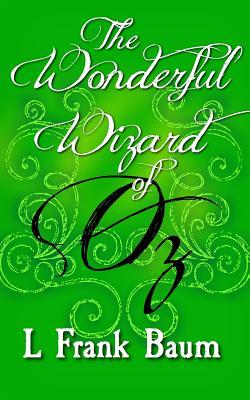 The Wonderful Wizard of Oz: Original and Unabridged