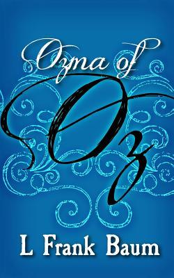 Ozma of Oz: Original and Unabridged