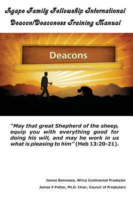 Agape Family Fellowship International Deacon/Deaconess Training Manual: For The Equipping of the Saints