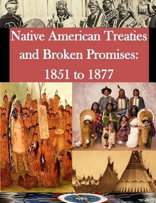 Native American Treaties and Broken Promises: 1851 to 1877