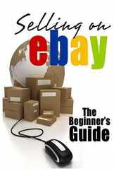 Selling On eBay: The Beginner's Guide For How To Sell On eBay Subscription